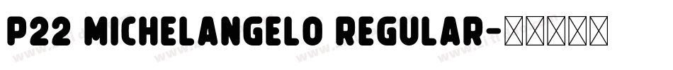 P22 Michelangelo Regular字体转换
